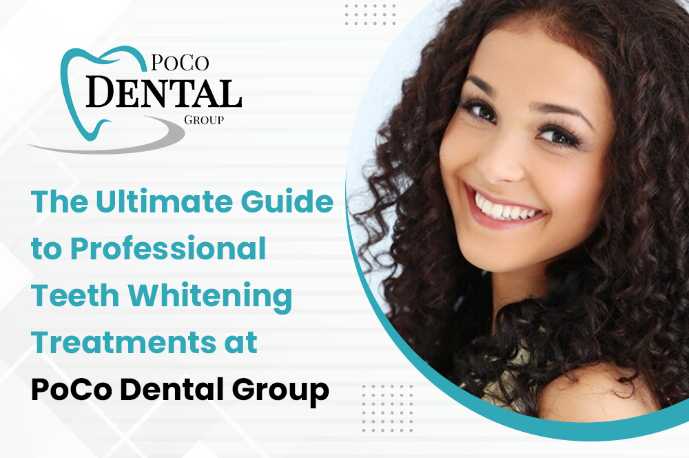 The Ultimate Guide to Professional Teeth Whitening Treatments at PoCo Dental Group