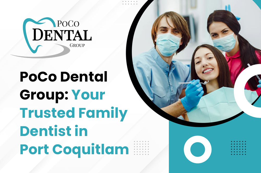 PoCo Dental Group: Your Trusted Family Dentist